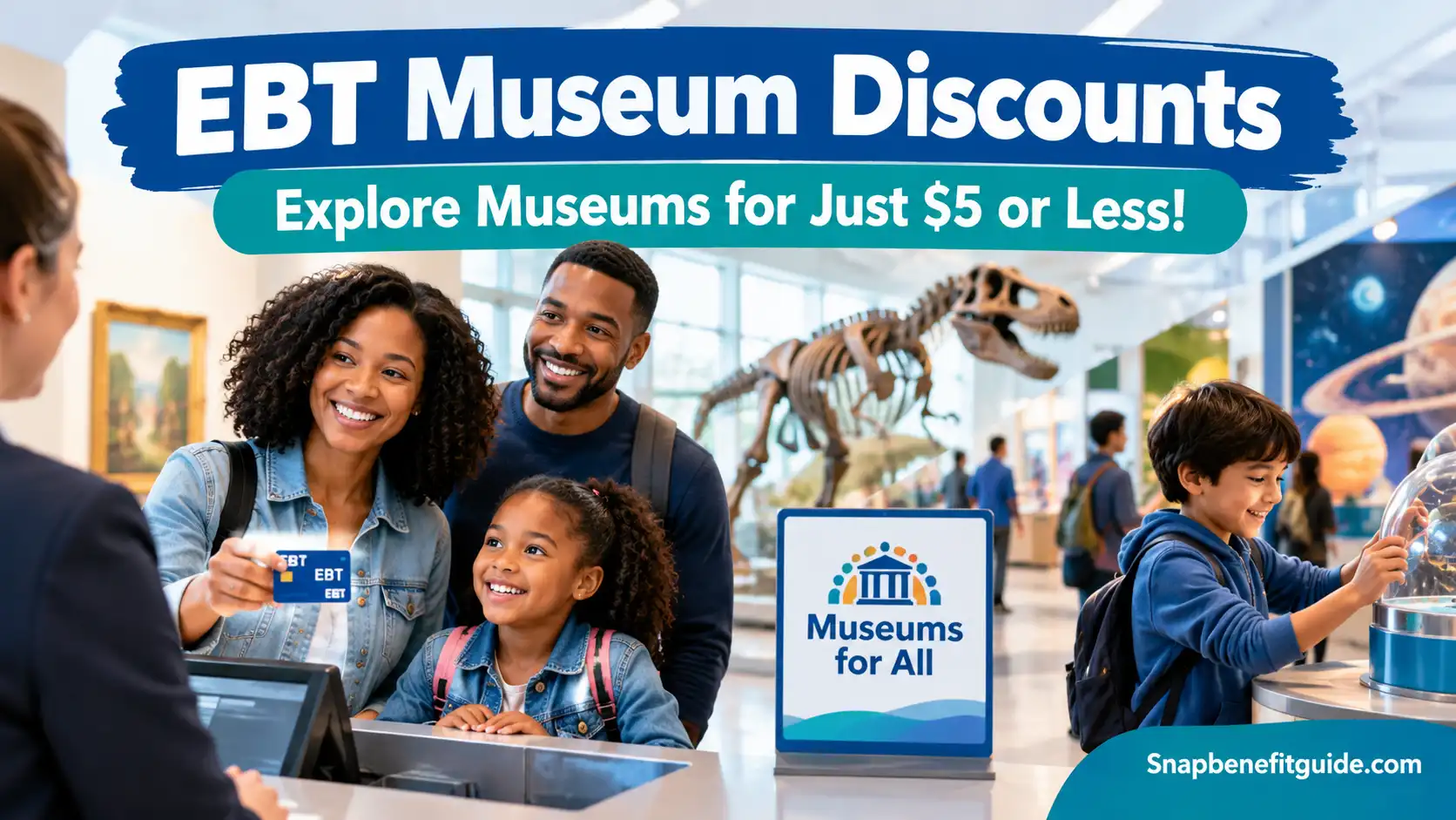 EBT museum discounts through Museums for All, showing a household visiting a museum with SNAP EBT admission.